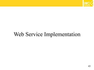 Web Service Implementation




                             43
 