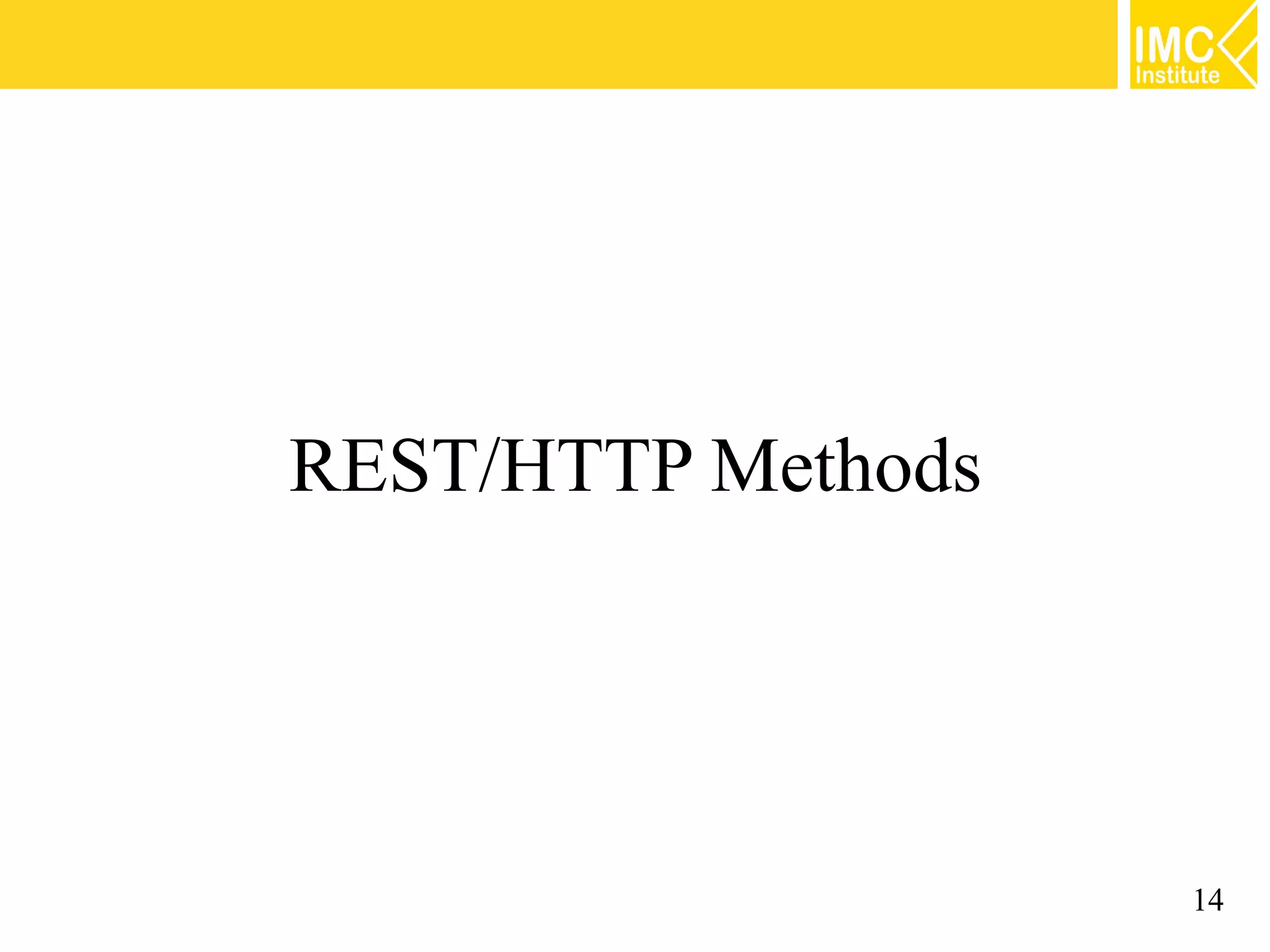 REST/HTTP Methods




                    14
 
