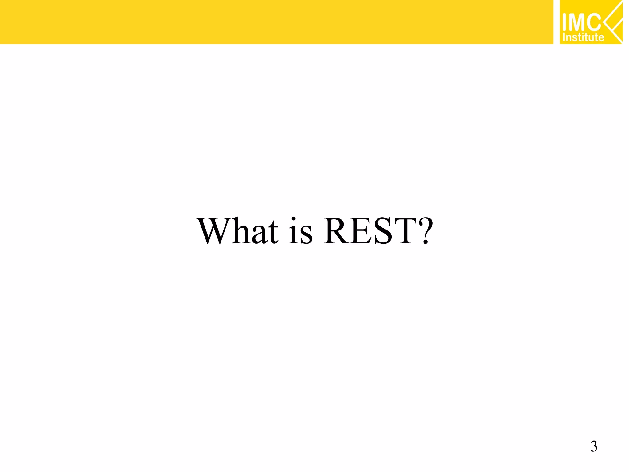 What is REST?




                3
 