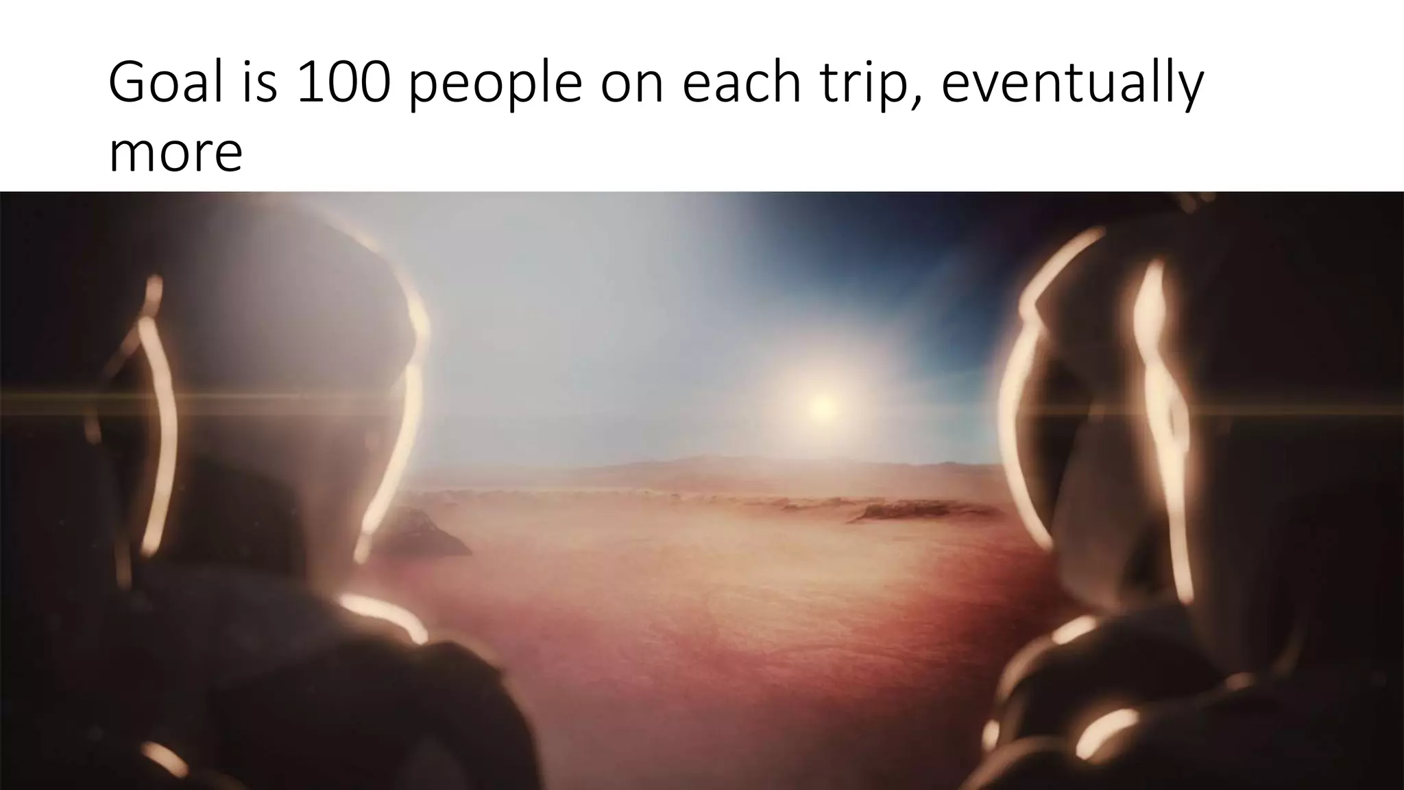 Goal is 100 people on each trip, eventually
more