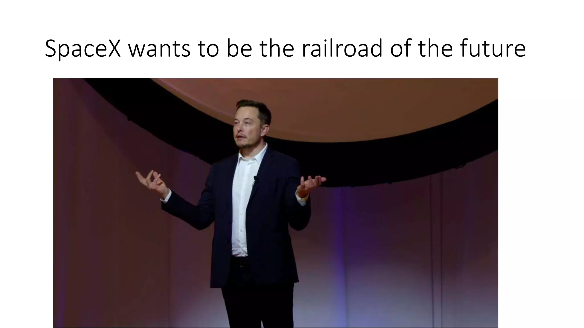 SpaceX wants to be the railroad of the future