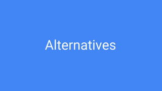Alternatives
 
