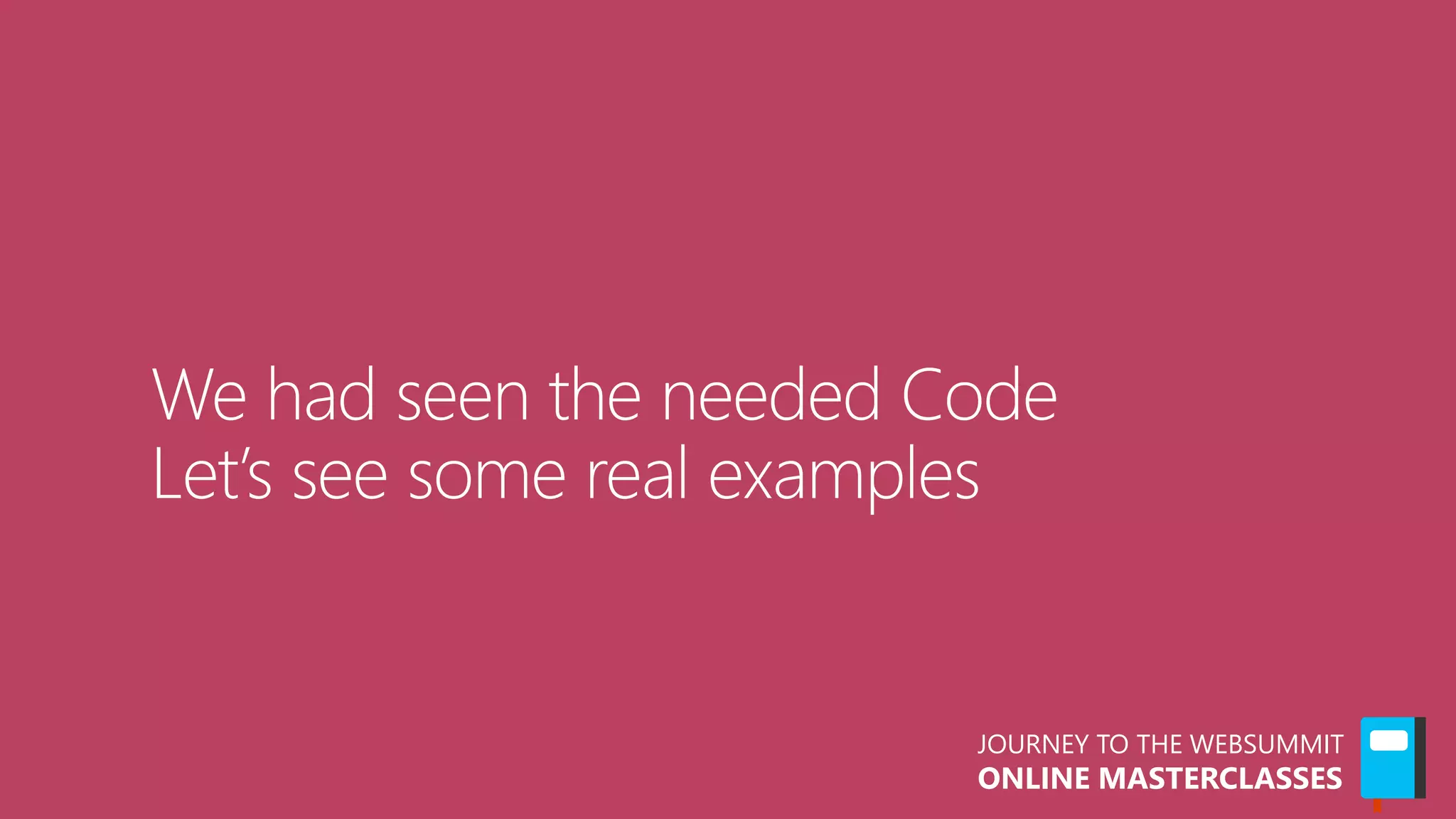 JOURNEY TO THE WEBSUMMIT
ONLINE MASTERCLASSES
 