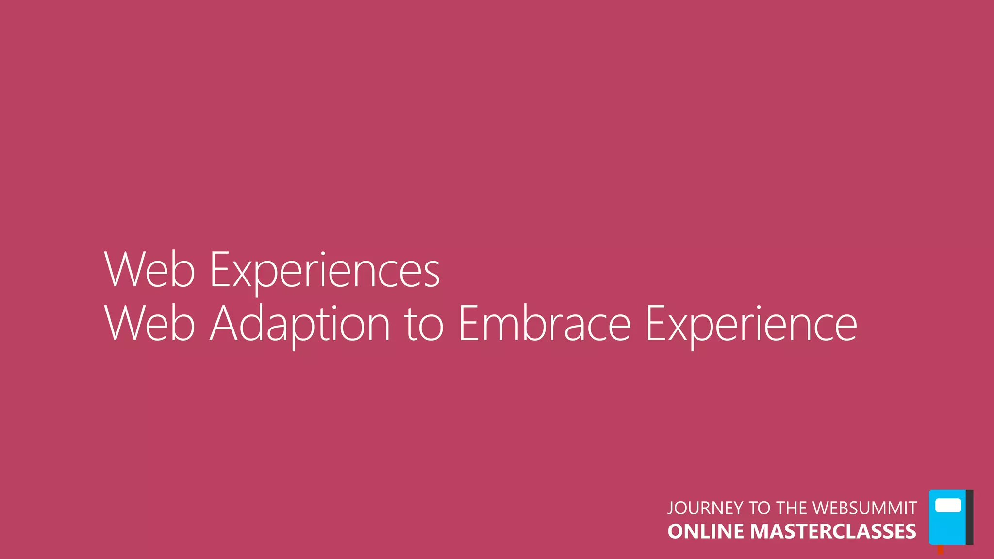 JOURNEY TO THE WEBSUMMIT
ONLINE MASTERCLASSES
 