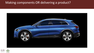 Making components OR delivering a product?
 