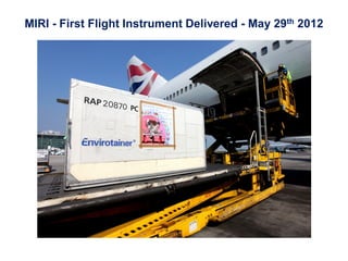 MIRI - First Flight Instrument Delivered - May 29th 2012
 