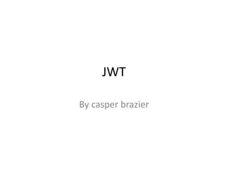 JWT
By casper brazier
 