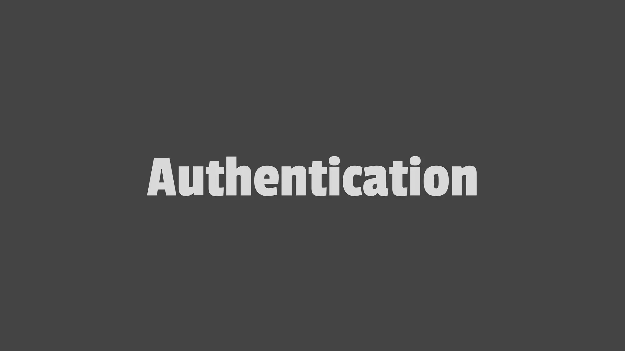 Authentication 