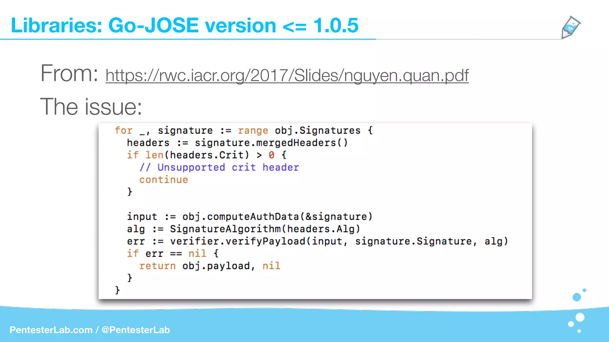 Libraries: Go-JOSE version <= 1.0.5
PentesterLab.com / @PentesterLab
From: https://rwc.iacr.org/2017/Slides/nguyen.quan.pdf
The issue:
 