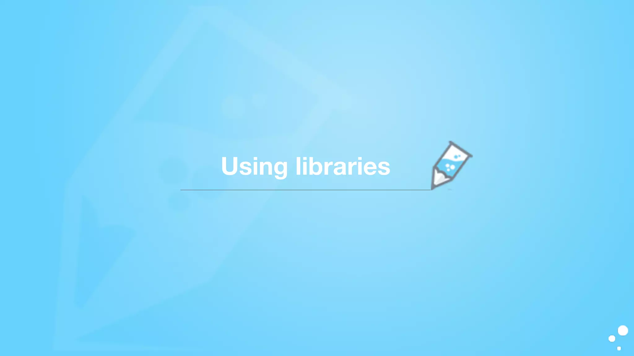 Using libraries
 