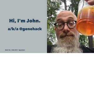 Hi, I'm John.
a/k/a @genehack
SCaLE 15x – 5 Mar 2017 – @genehack 2
 