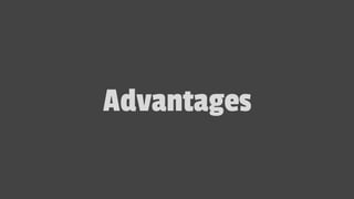 Advantages
 