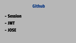 Github
- Session
- JWT
- JOSE
 