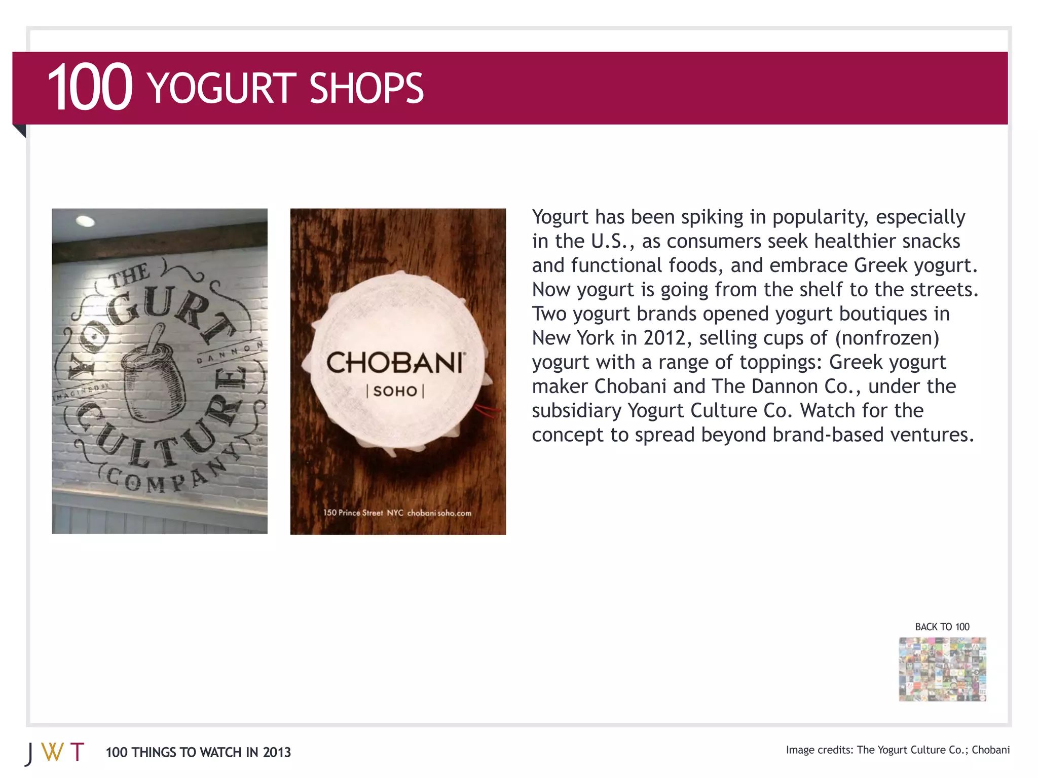 100

                                in the U.S., as consumers seek healthier snacks




                                                                          BACK TO 100




  100 THINGS TO WATCH IN 2013
 