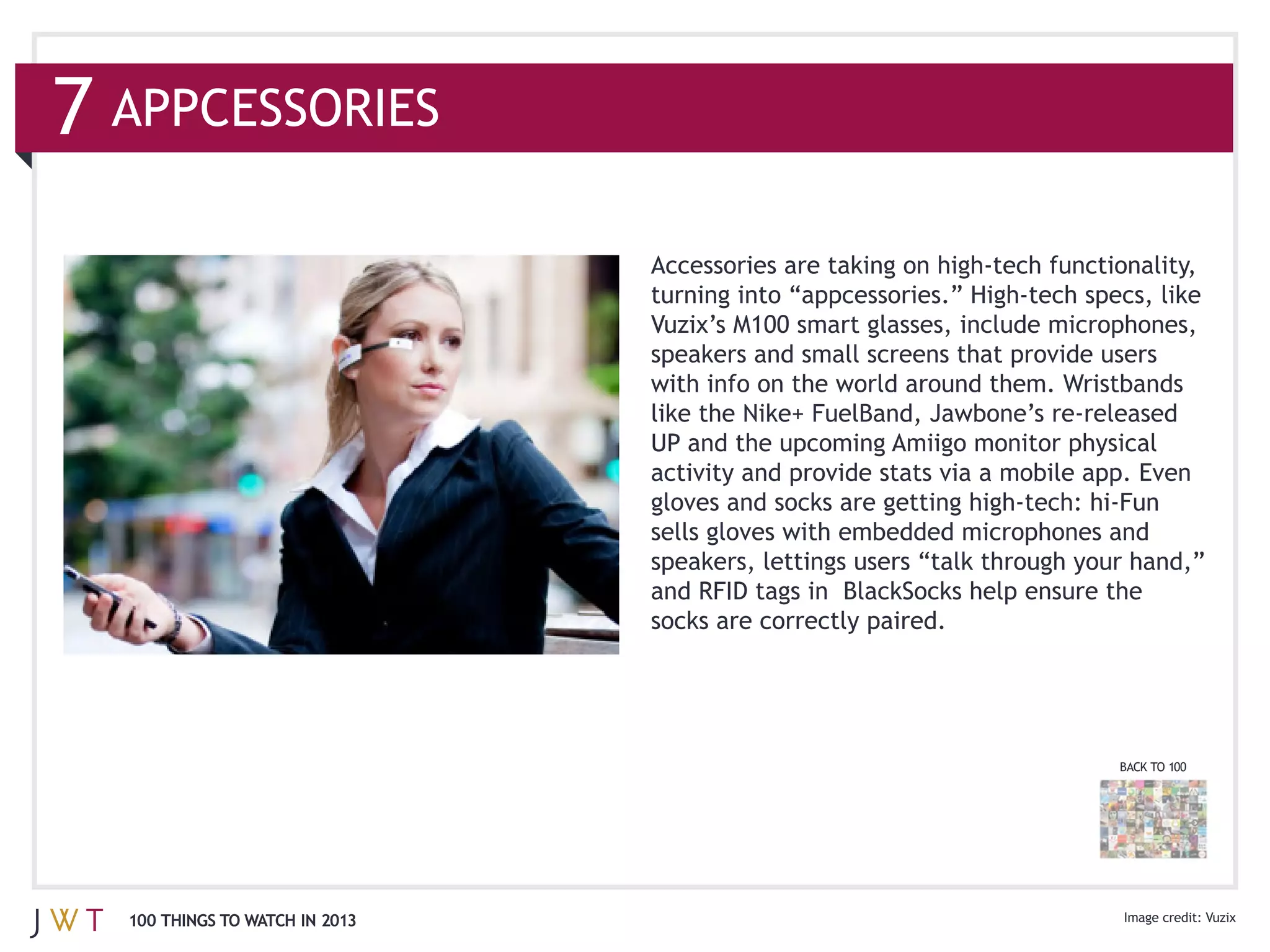 speakers and small screens that provide users




                              and RFID tags in BlackSocks help ensure the
                              socks are correctly paired.




                                                                       BACK TO 100




100 THINGS TO WATCH IN 2013
 