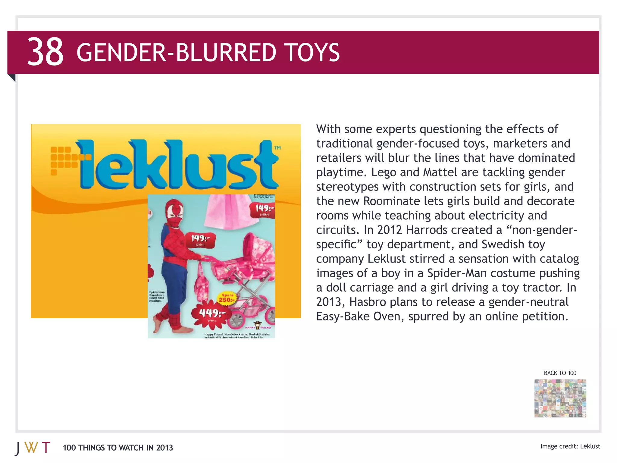 38

                               playtime. Lego and Mattel are tackling gender




                               a doll carriage and a girl driving a toy tractor. In




                                                                            BACK TO 100




 100 THINGS TO WATCH IN 2013                                                              Leklust
 