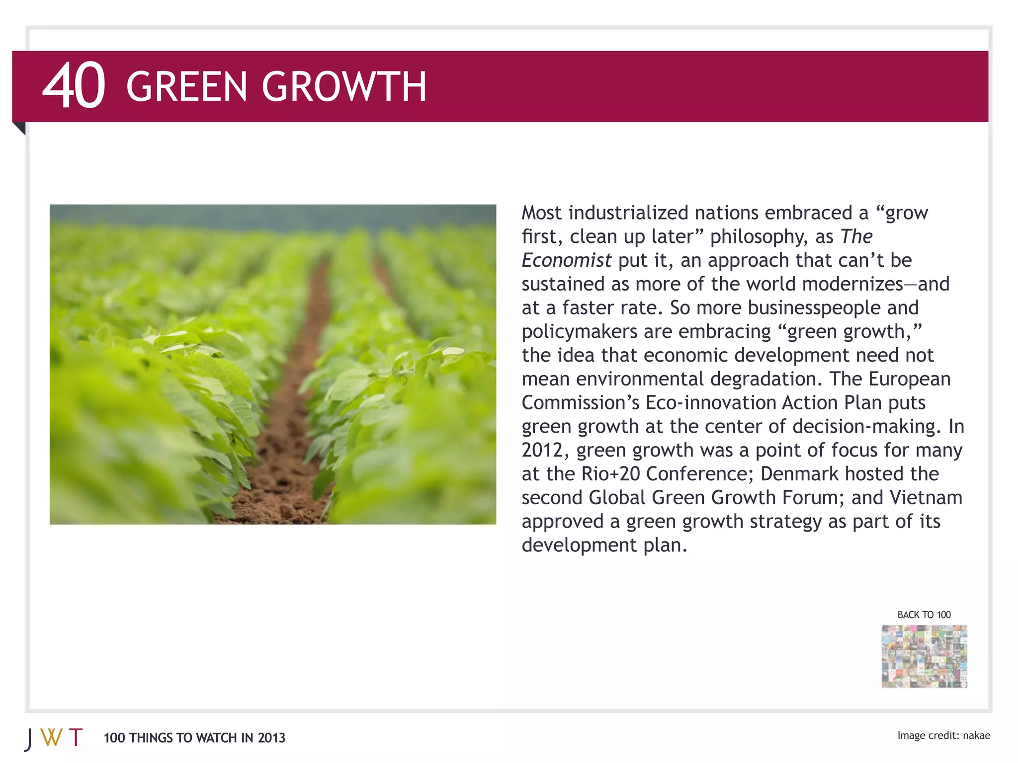 40   GREEN GROWTH


                                                               The
                               Economist



                               the idea that economic development need not
                               mean environmental degradation. The European




                               development plan.


                                                                     BACK TO 100




 100 THINGS TO WATCH IN 2013                                                       nakae
 
