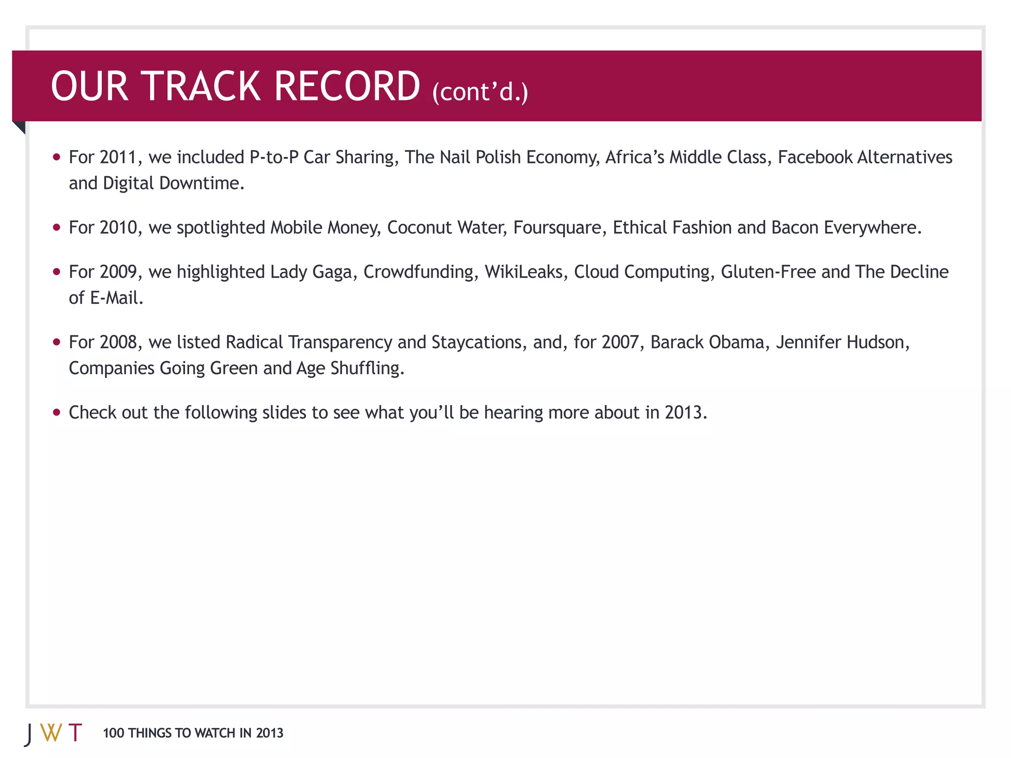 OUR TRACK RECORD (cont’d.)




  100 THINGS TO WATCH IN 2013
 