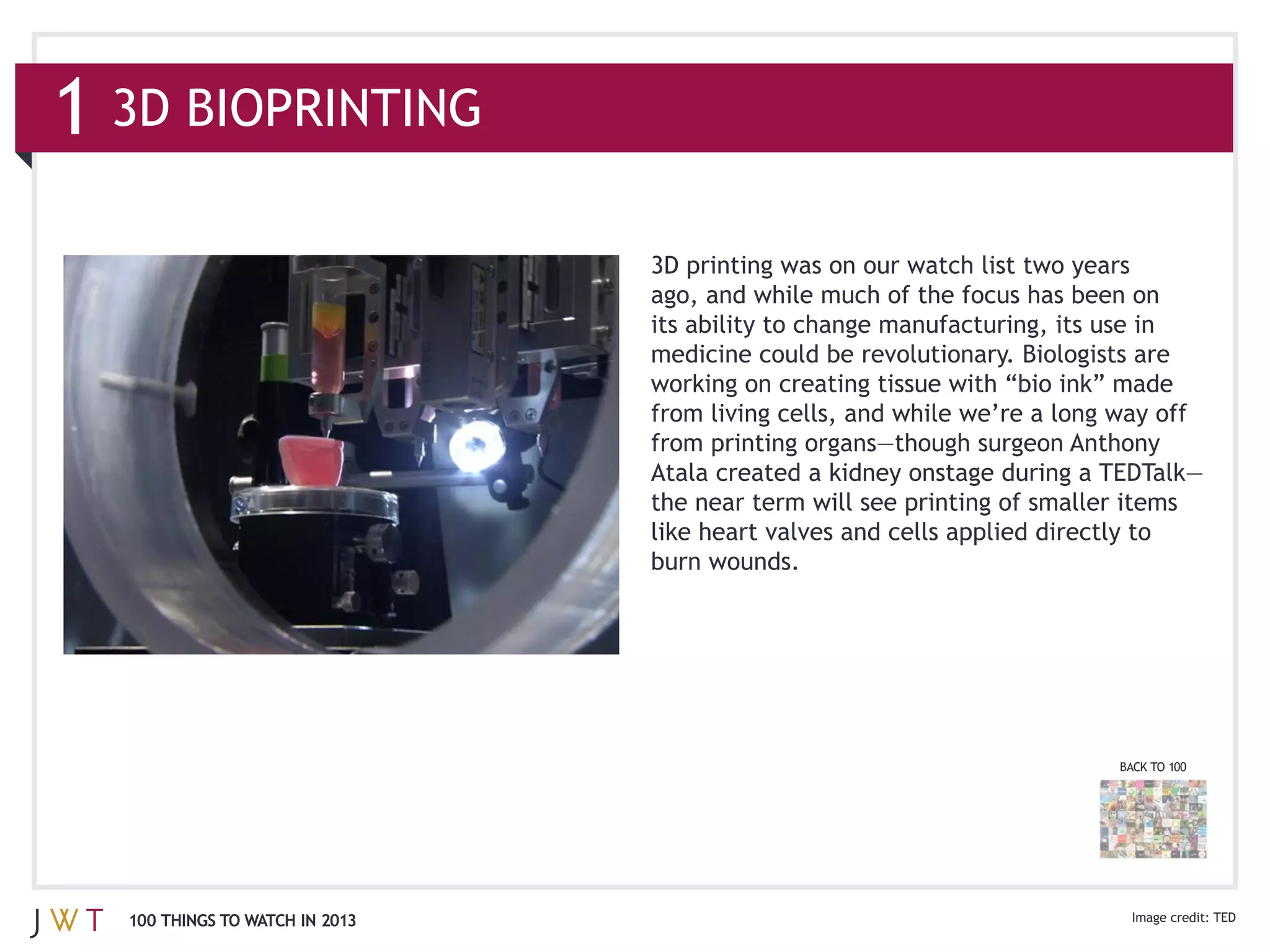 1




                                  like heart valves and cells applied directly to




                                                                              BACK TO 100




    100 THINGS TO WATCH IN 2013                                                             TED
 
