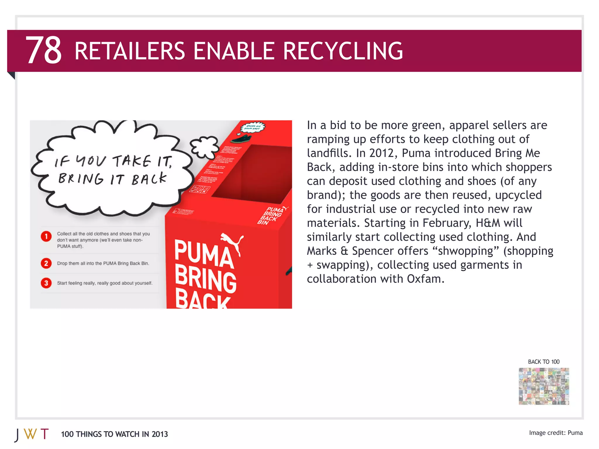 ramping up efforts to keep clothing out of


                              can deposit used clothing and shoes (of any



                              similarly start collecting used clothing. And




                                                                         BACK TO 100




100 THINGS TO WATCH IN 2013
 