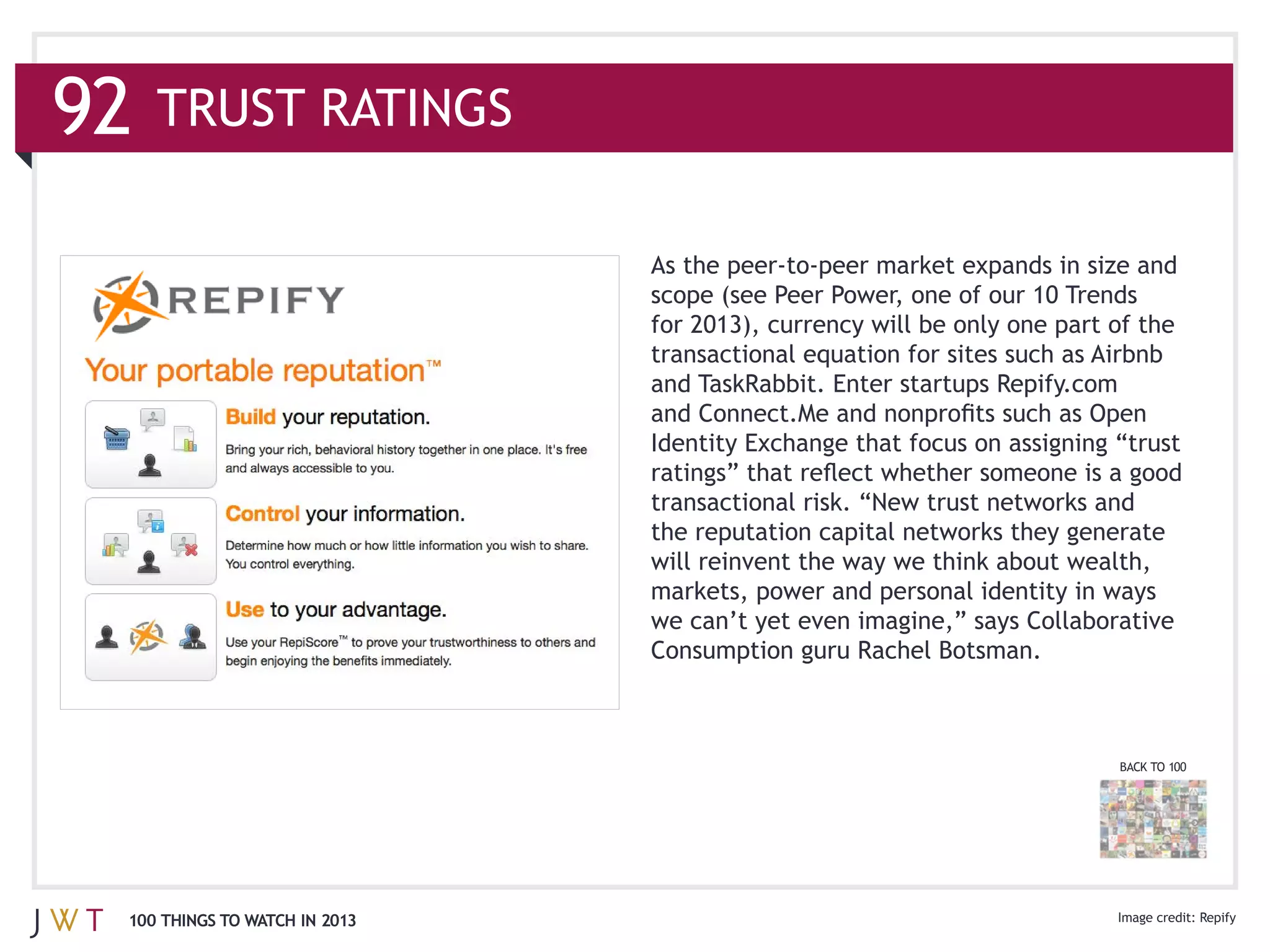 92   TRUST RATINGS




                               Consumption guru Rachel Botsman.



                                                                  BACK TO 100




 100 THINGS TO WATCH IN 2013                                                    Repify
 