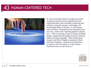 43


                               more intuitive, integrating more seamlessly into


                               design, shaped around people and their existing


                               told Fast Company




                                                                         BACK TO 100




 100 THINGS TO WATCH IN 2013                                                       Microsoft
 