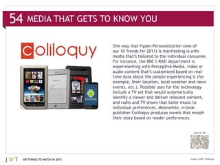 media that’s tailored to the individual consumer.




                                                                        BACK TO 100




100 THINGS TO WATCH IN 2013
 