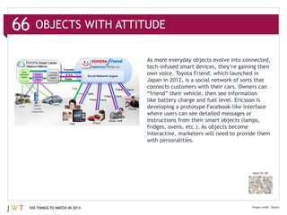 66   OBJECTS WITH ATTITUDE




                               BACK TO 100




 100 THINGS TO WATCH IN 2013                 Toyota
 