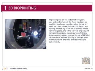 1




                                  like heart valves and cells applied directly to




                                                                              BACK TO 100




    100 THINGS TO WATCH IN 2013                                                             TED
 