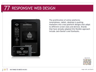 The proliferation of online platforms




                                                                      BACK TO 100




100 THINGS TO WATCH IN 2013                                                 Jack Daniel’s
 