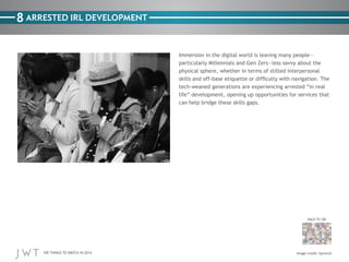 8 ARRESTED IRL DEVELOPMENT

BACK TO 100

100 THINGS TO WATCH IN 2014

 