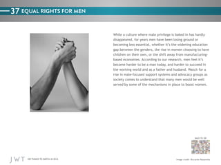 37 EQUAL RIGHTS FOR MEN

BACK TO 100

100 THINGS TO WATCH IN 2014

Riccardo Passarella

 