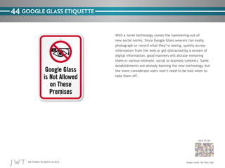 44 GOOGLE GLASS ETIQUETTE

BACK TO 100

100 THINGS TO WATCH IN 2014

 