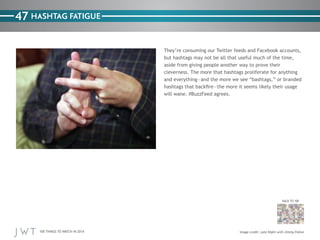 47 HASHTAG FATIGUE

BACK TO 100

100 THINGS TO WATCH IN 2014

Late Night with Jimmy Fallon

 