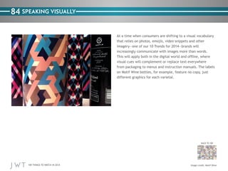 84 SPEAKING VISUALLY

BACK TO 100

100 THINGS TO WATCH IN 2014

Motif Wine

 