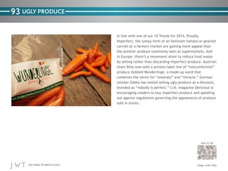 93 UGLY PRODUCE

Delicious is

sold in stores.

BACK TO 100

100 THINGS TO WATCH IN 2014

Billa

 