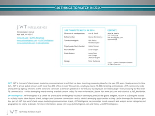 100 THINGS TO WATCH IN 2014

CONTACT:

Director of trendspotting	

Ann M. Mack

Ann M. Mack

Editor/writer	

Marian Berelo...