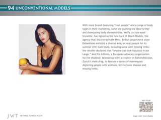94 UNCONVENTIONAL MODELS
With more brands featuring “real people” and a range of body
types in their marketing, some are p...