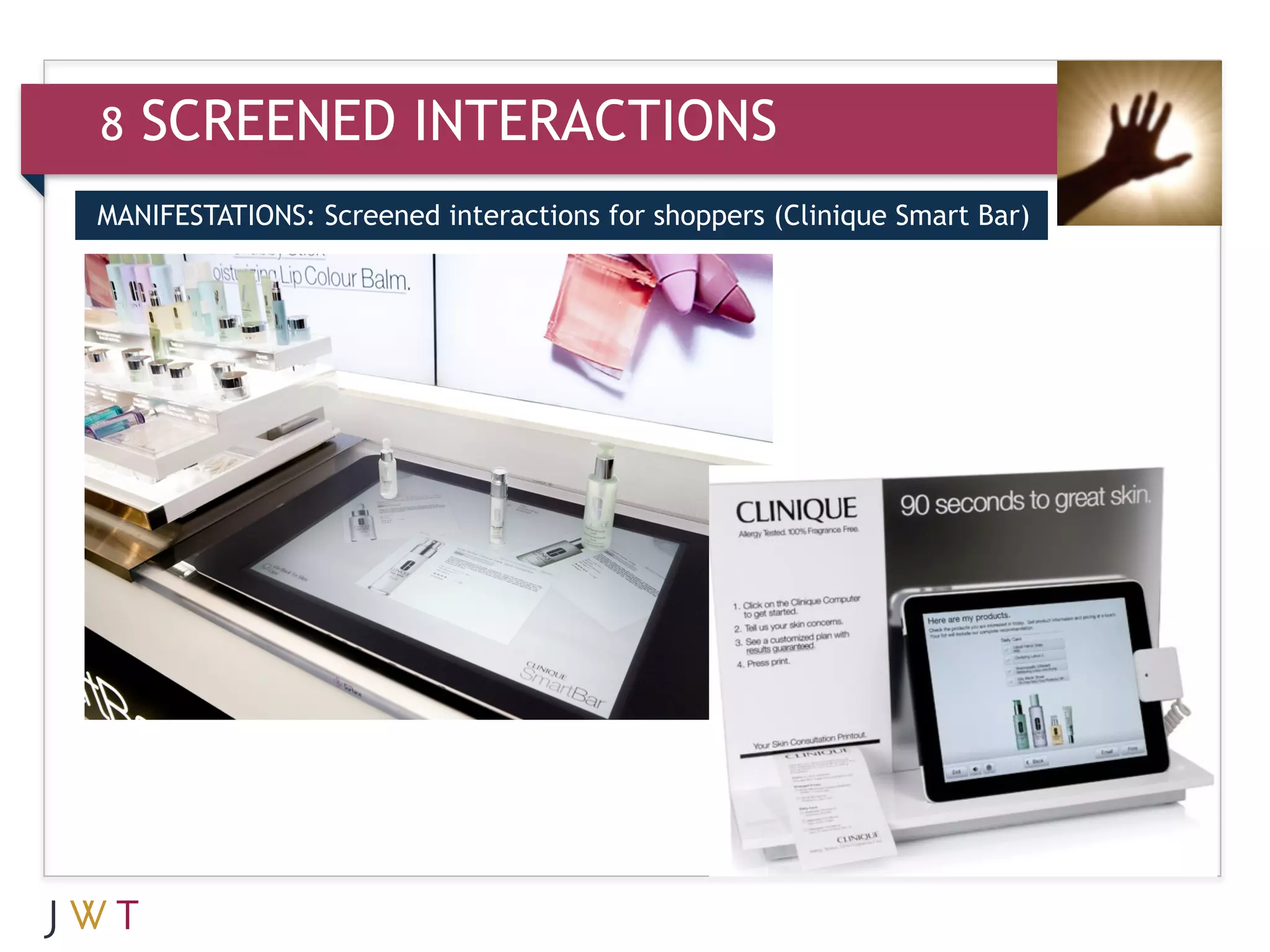8   SCREENED INTERACTIONS
MANIFESTATIONS: Screened interactions for shoppers (Clinique Smart Bar)


3   GENERATION GO
 