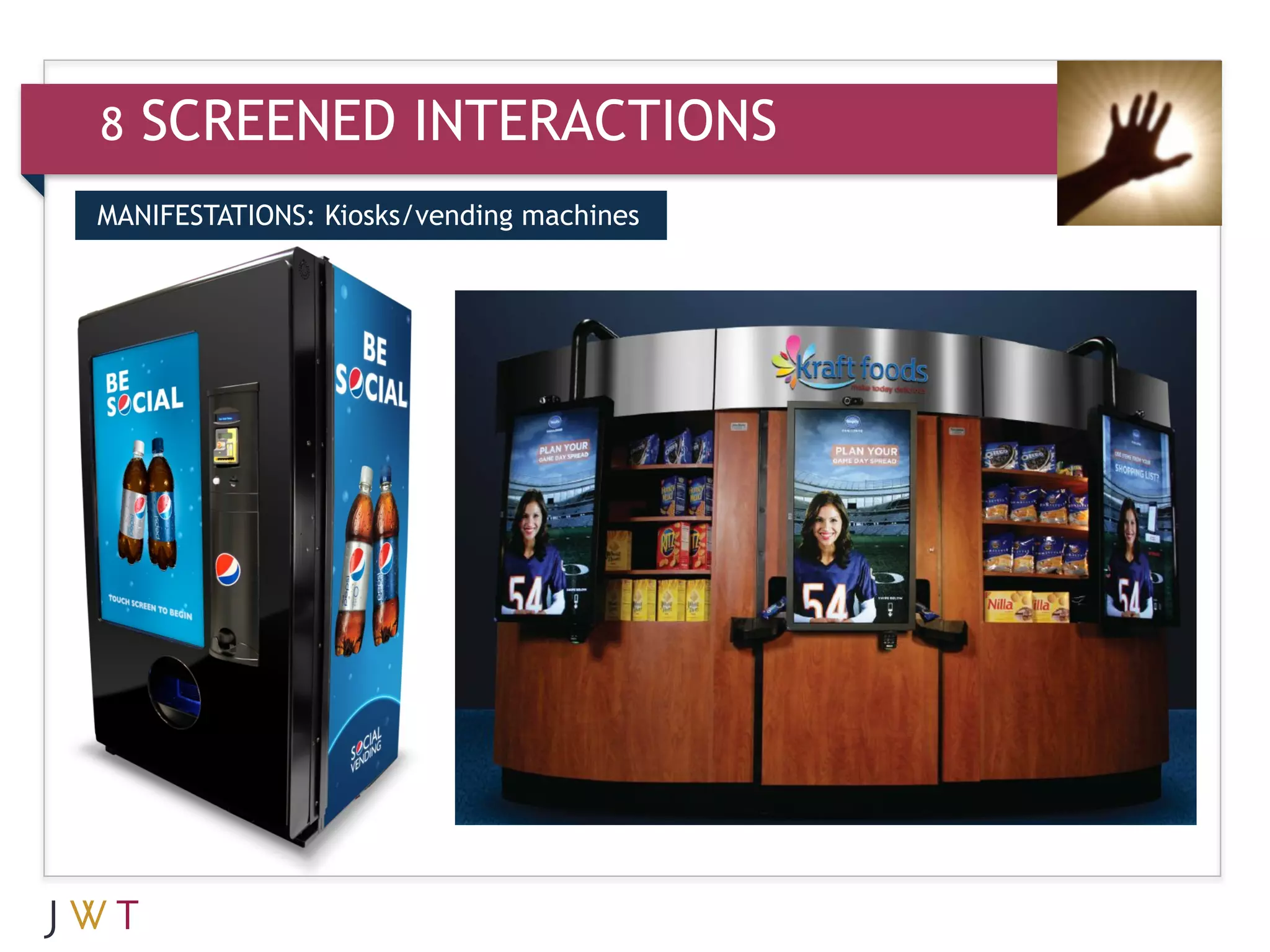 8   SCREENED INTERACTIONS
MANIFESTATIONS: Kiosks/vending machines
 