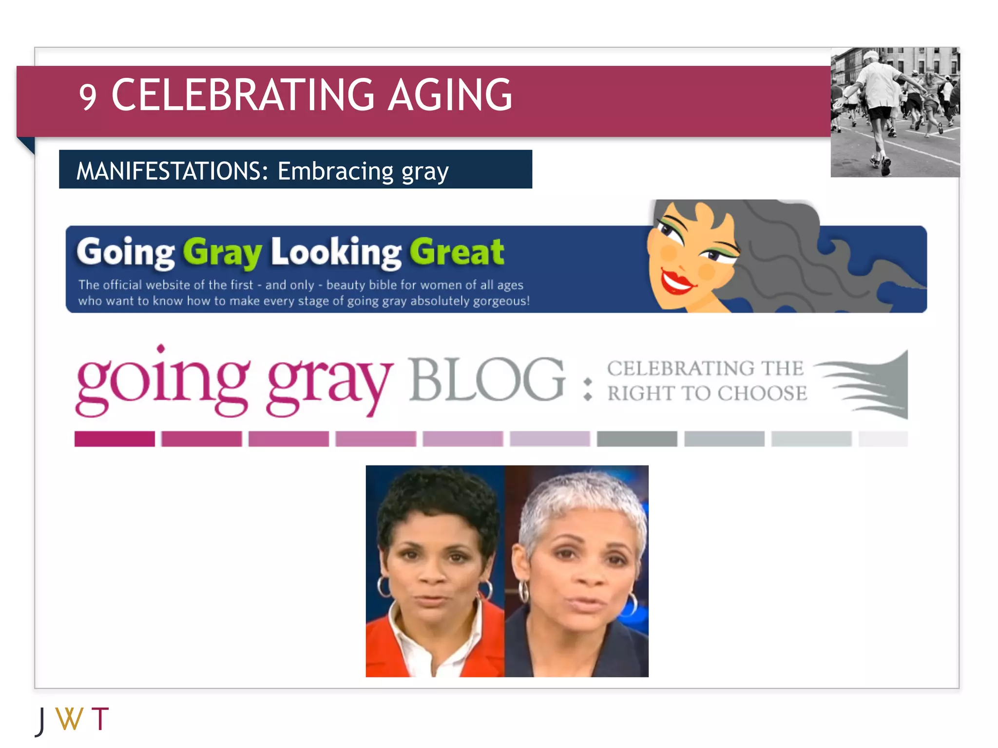 9   CELEBRATING AGING
MANIFESTATIONS: Embracing gray


3   GENERATION GO
 
