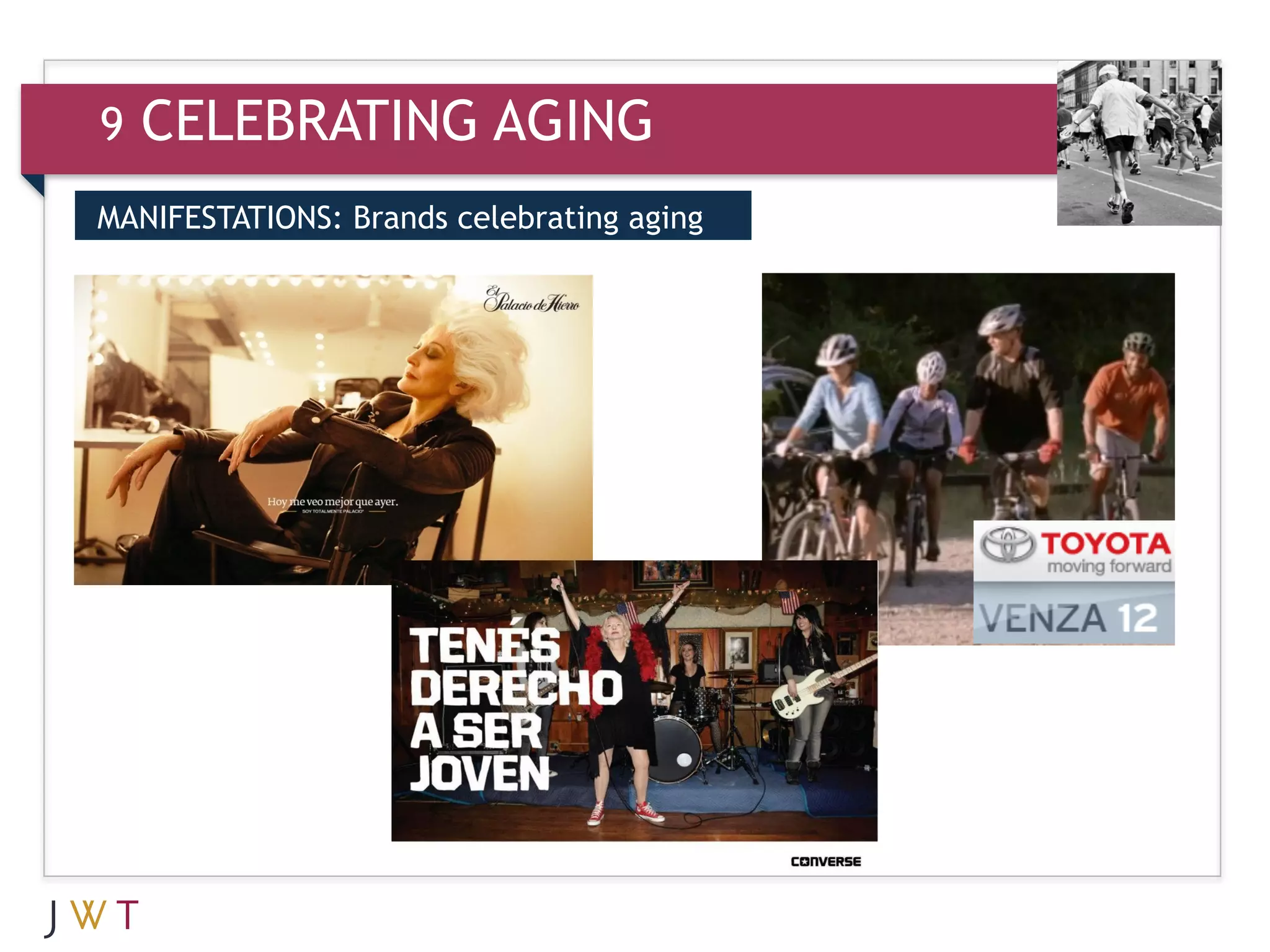 9   CELEBRATING AGING
MANIFESTATIONS: Brands celebrating aging


3   GENERATION GO
 