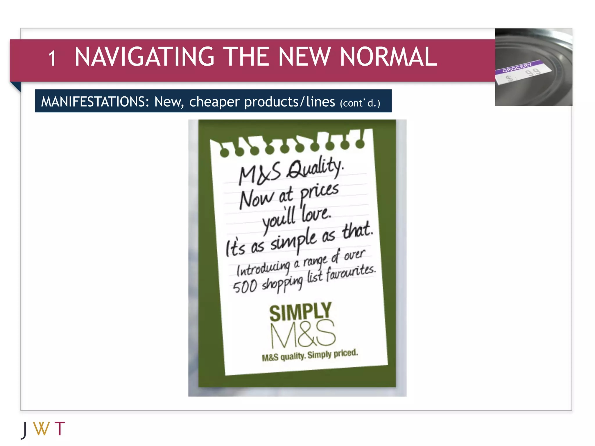 1   NAVIGATING THE NEW NORMAL
MANIFESTATIONS: New, cheaper products/lines   (cont’d.)



3    GENERATION GO
 