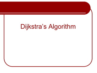 Dijkstra’s Algorithm
 