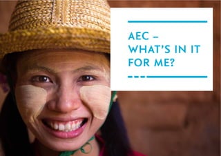 AEC –
WHAT’S IN IT
FOR ME?

 