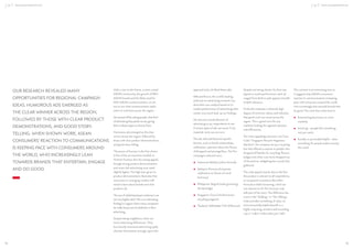 ASEAN CONSUMERS & THE AEC

OUR RESEARCH REVEALED MANY
OPPORTUNITIES FOR REGIONAL CAMPAIGN
IDEAS. HUMOROUS ADS EMERGED AS
THE CLEAR WINNER ACROSS THE REGION,
FOLLOWED BY THOSE WITH CLEAR PRODUCT
DEMONSTRATIONS, AND GOOD STORYTELLING. WHEN SHOWN WORK, ASEAN
CONSUMERS’ REACTION TO COMMUNICATIONS
IS KEEPING PACE WITH CONSUMERS AROUND
THE WORLD, WHO INCREASINGLY LEAN
TOWARDS BRANDS THAT ENTERTAIN, ENGAGE
AND DO GOOD.

ASEAN CONSUMERS & THE AEC

With a view to the future, a more united
ASEAN community, the growth of PANASEAN brands and the likely need for
PAN-ASEAN communications, we set
out to see what communication styles
seem to work best across the region.
We started off by asking people what kind
of advertising they prefer to see, giving
them a dozen types to choose from.
Humorous ads emerged as the clear
winner across the region, followed by
those with clear product demonstrations,
and good story-telling.
The power of humour is the ﬁrst choice
in ﬁve of the six countries studied. In
Vietnam humour also has strong appeal,
though strong product demonstrations
and music-led advertising were rated
slightly higher. The high stars given to
product demonstrations illustrates that
consumers in emerging markets still
need to learn about brands and what
products do.
The use of celebrities/expert endorsers was
not very highly rated. This is an interesting
ﬁnding in a region where many companies
do make heavy use of celebrities in their
advertising.

approach (only 2% liked these ads).
Millward Brown, the world’s leading
authority on advertising research, has
done their own analysis based on inmarket performance of advertising; their
results very much back up our ﬁndings.
We showed a small selection of
advertising to our respondents to see
if certain types of ads can travel. To be
impartial, none was our own.
The ads selected featured speciﬁc
themes, such as family relationships,
celebration, optimism about the future,
child appeal and prestige/face. The ﬁve
campaigns selected were:
Indonesia: Bebelac (infant formula)
Malaysia: Petronas (Corporate
celebration on theme of racial
harmony)
Philippines: RoginE (male grooming/
face/prestige)
Singapore: Coca Cola (humorous
recycling program)
Thailand: TMB (Make THE Difference)

Despite not being chosen for their star
appeal or award performance, each ad
ranged from 80% to 91% appeal, and 56%
to 87% relevance.
Firstly this indicates a relatively high
degree of common values, and indicates
that good work can travel across the
region. This is good news for any
marketer looking for regional solutions
and efﬁciencies.
The most appealing execution was Coca
Cola’s “Singapore Recycle Happiness
Machine”: the company set up a recycling
box that offered a surprise to people who
dropped off bottles for recycling: ﬂowers,
badges and other cute items dropped out
of the bottom, delighting the crowds that
gathered.

This contrast is an interesting one, as
it suggests that ASEAN consumers’
reaction to communications is keeping
pace with consumers around the world,
who increasingly lean towards brands that
do good. The work that works best is:
Entertaining (humorous in most
markets)
Involving – people DO something,
not just watch
Socially or personally helpful – does
something for people and/or society/
the world

The wide appeal may be due to the fact
the product is relevant to all respondents,
as compared to products like Infant
Formula or Male Grooming, which are
not relevant to all. This however only
tells part of the story. The difference lies
more in the “Walking” vs “The Talking”.
Coke provides something of value, an
environmentally helpful beneﬁt in a
highly surprising, emotive and rewarding
way, it “walks” whiles other just “talk”.

Despite being neighbours, there are
some interesting differences. Thais
love heavily emotional advertising (34%)
whereas Vietnamese strongly reject this

64

65

 