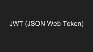 JWT (JSON Web Token)
 