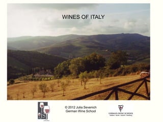 WINES OF ITALY




© 2012 Julia Sevenich
German Wine School
 