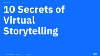 11
17.03.2020
10 Secrets of
Virtual
Storytelling
 