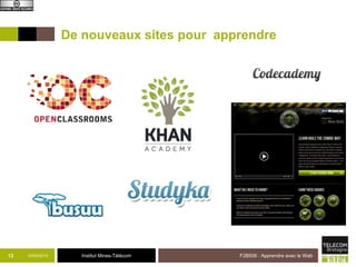 Institut Mines-Télécom
De nouveaux sites pour apprendre
03/02/2015 F2B506 : Apprendre avec le Web13
 